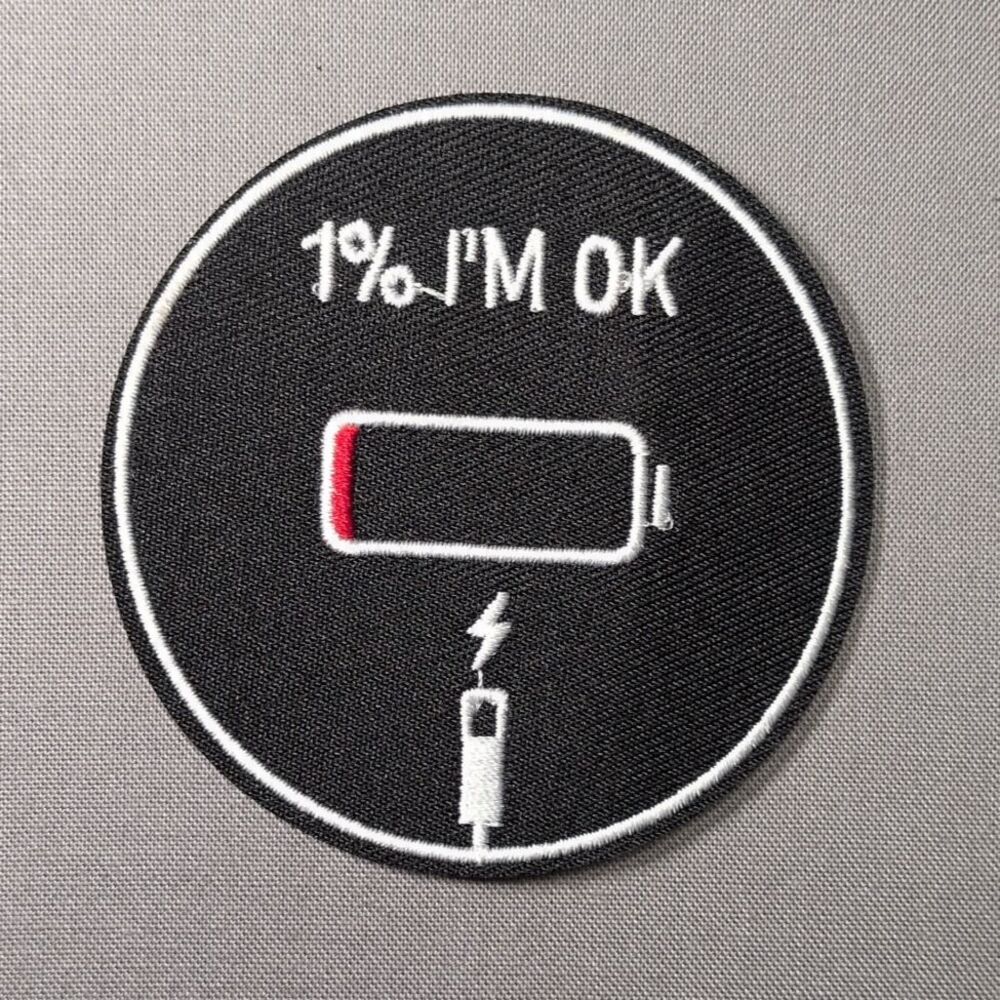 1% I'm OK Battery Low Funny Iron On Patch | Sarcastic Patch